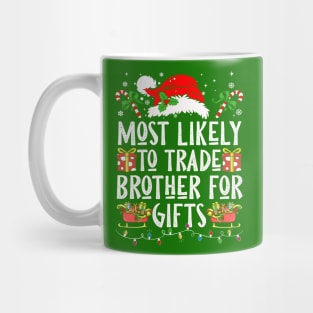 Most Likely To Trade Brother For Gifts Mug